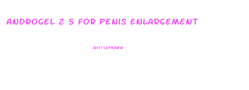Androgel 2 5 For Penis Enlargement