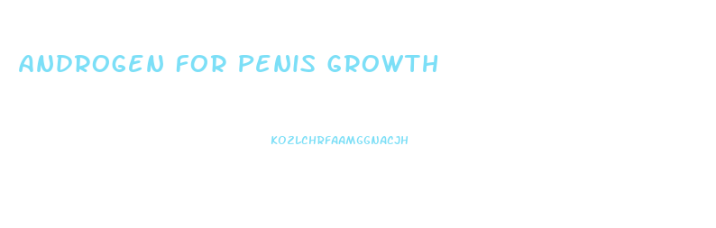 Androgen For Penis Growth