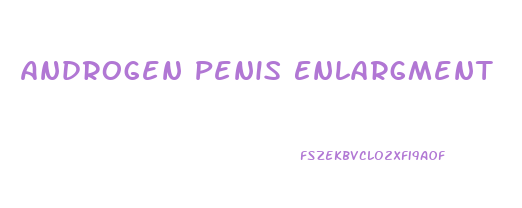 Androgen Penis Enlargment