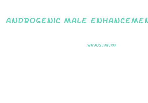 Androgenic Male Enhancement