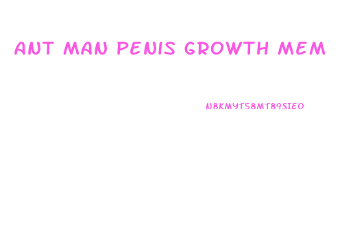 Ant Man Penis Growth Mem