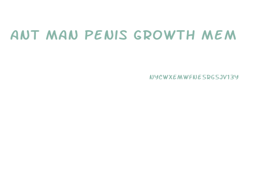 Ant Man Penis Growth Mem