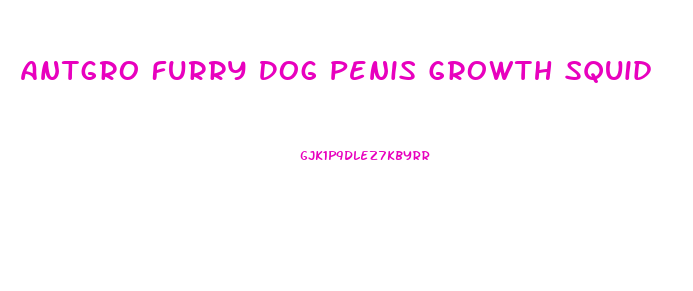 Antgro Furry Dog Penis Growth Squid