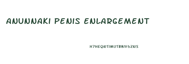 Anunnaki Penis Enlargement