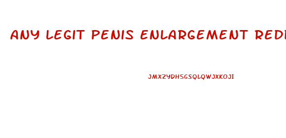 Any Legit Penis Enlargement Reddit