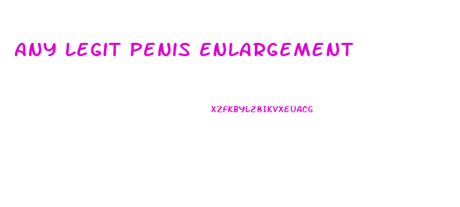 Any Legit Penis Enlargement