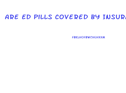 Are Ed Pills Covered By Insurance