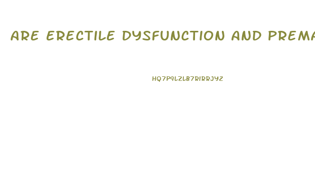 Are Erectile Dysfunction And Premature Ejaculation Related