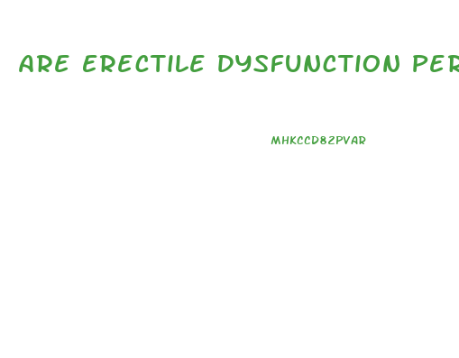 Are Erectile Dysfunction Permanent