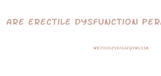 Are Erectile Dysfunction Permanent