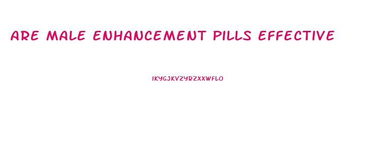 Are Male Enhancement Pills Effective