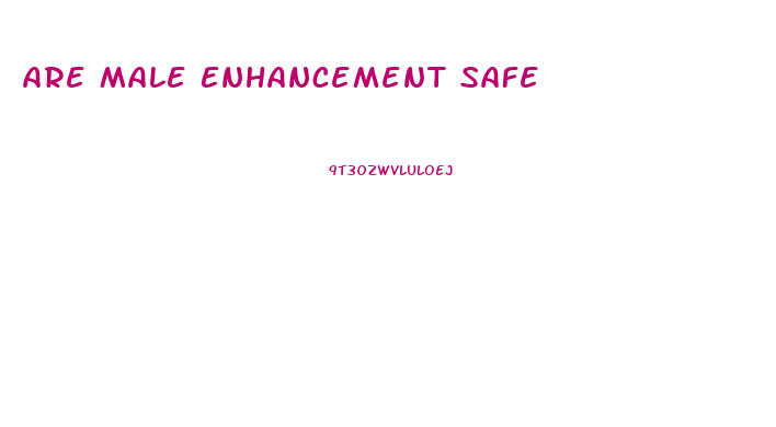 Are Male Enhancement Safe