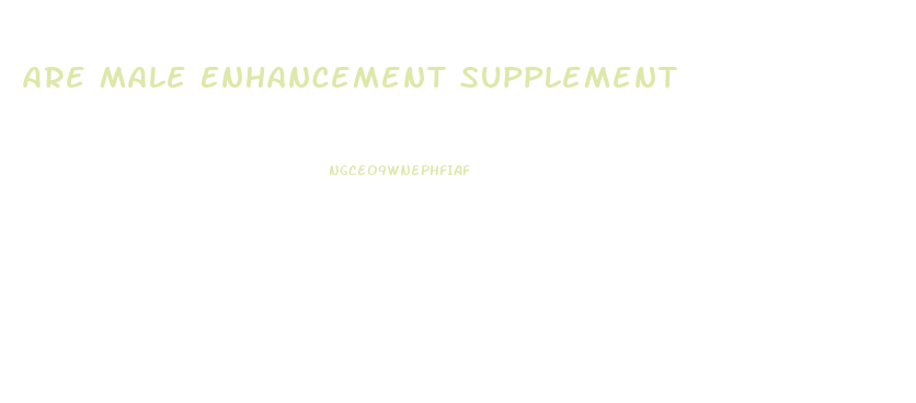 Are Male Enhancement Supplement