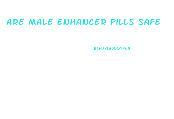 Are Male Enhancer Pills Safe