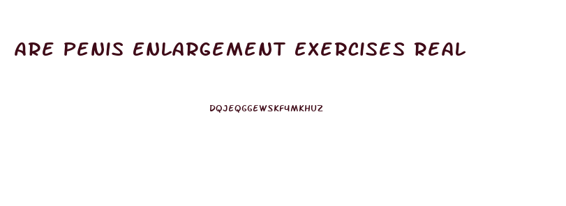 Are Penis Enlargement Exercises Real