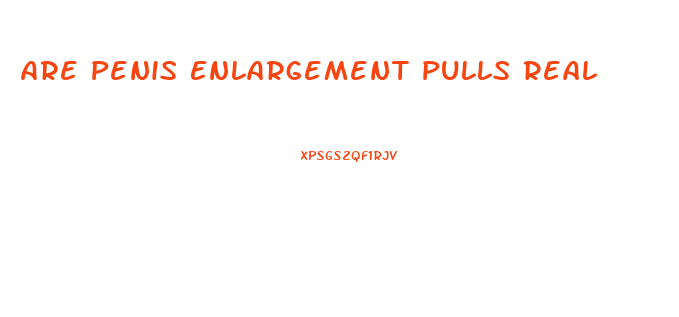 Are Penis Enlargement Pulls Real