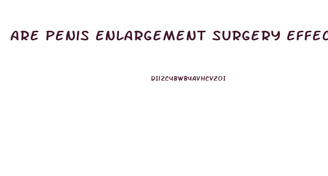 Are Penis Enlargement Surgery Effective