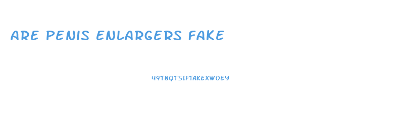 Are Penis Enlargers Fake