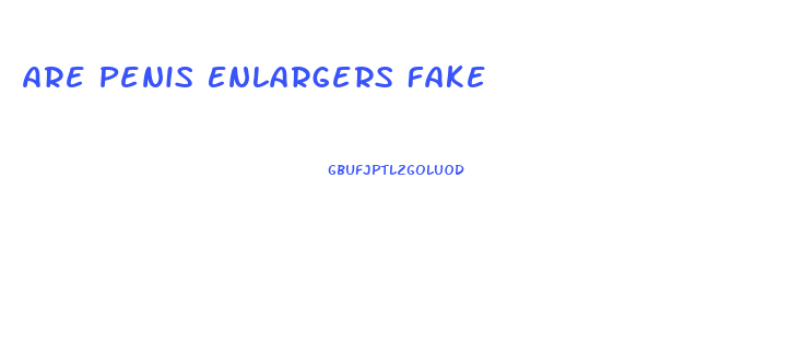 Are Penis Enlargers Fake