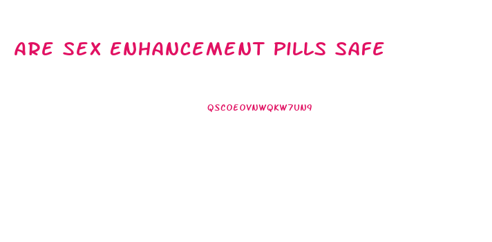 Are Sex Enhancement Pills Safe