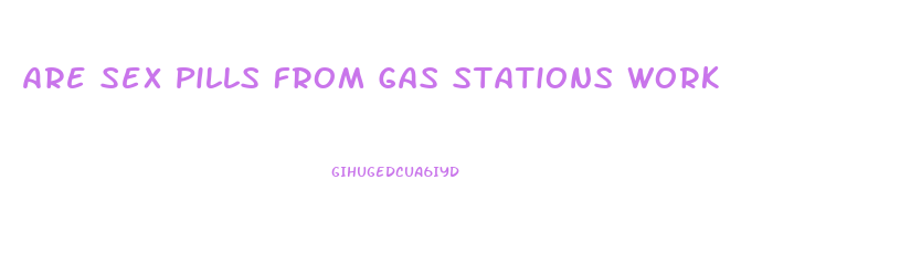 Are Sex Pills From Gas Stations Work