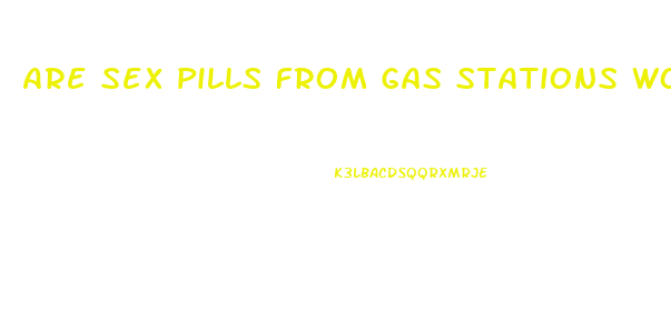 Are Sex Pills From Gas Stations Work