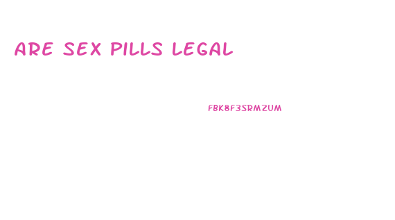 Are Sex Pills Legal