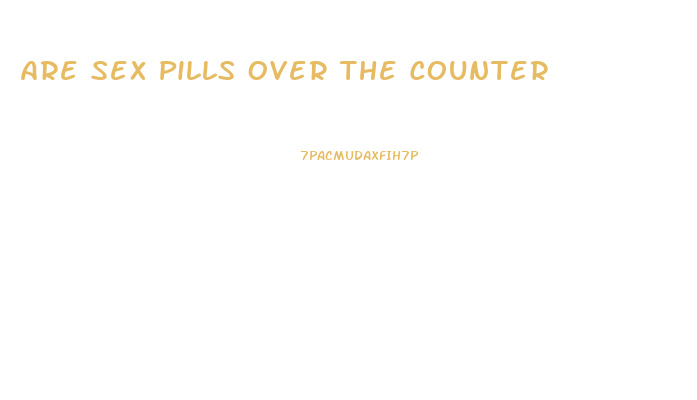 Are Sex Pills Over The Counter