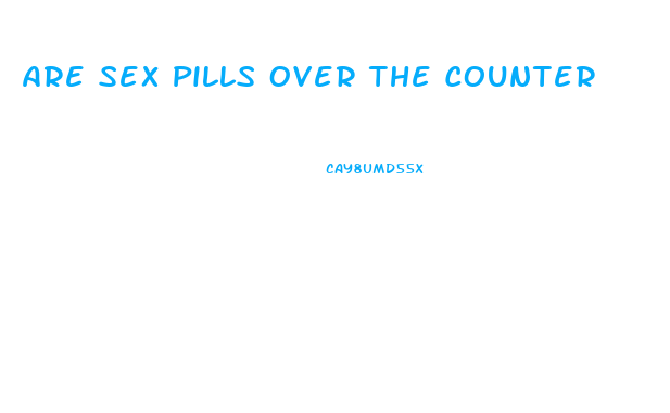 Are Sex Pills Over The Counter