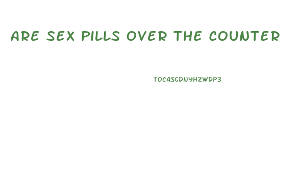 Are Sex Pills Over The Counter