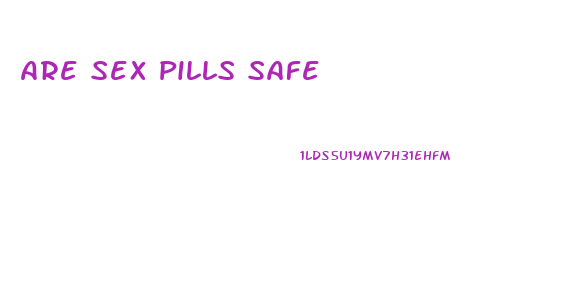 Are Sex Pills Safe