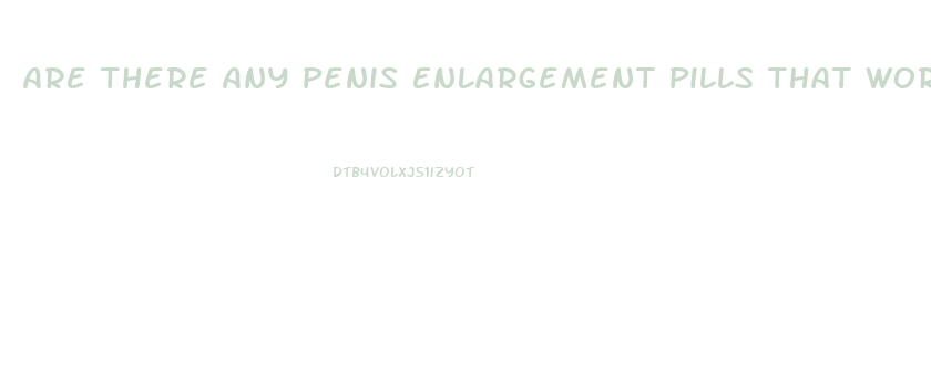 Are There Any Penis Enlargement Pills That Work