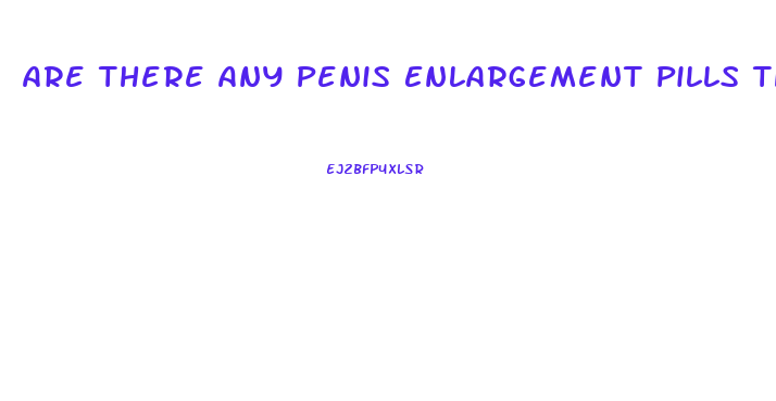 Are There Any Penis Enlargement Pills That Work