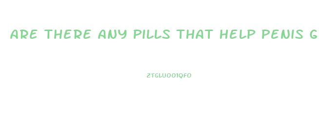 Are There Any Pills That Help Penis Growth