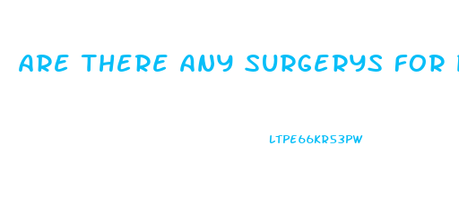 Are There Any Surgerys For Penis Enlargment