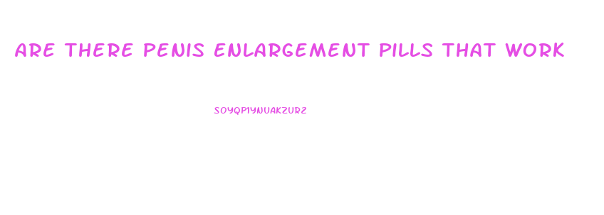 Are There Penis Enlargement Pills That Work