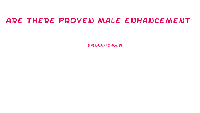 Are There Proven Male Enhancement
