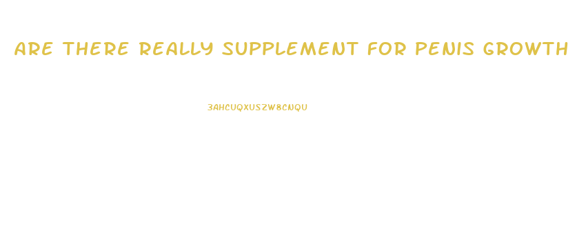 Are There Really Supplement For Penis Growth