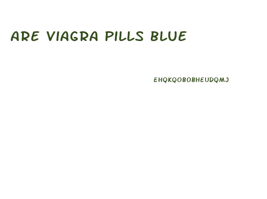 Are Viagra Pills Blue