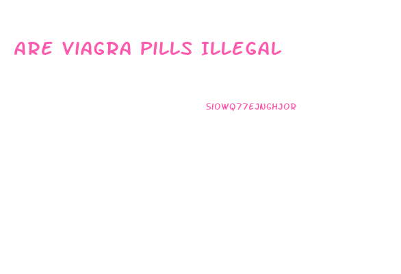Are Viagra Pills Illegal