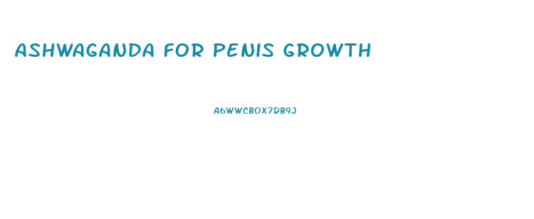 Ashwaganda For Penis Growth