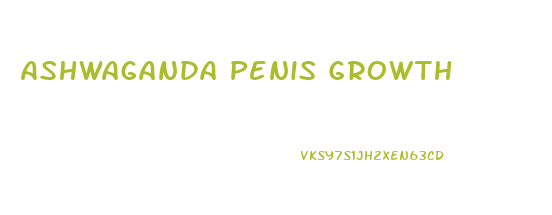 Ashwaganda Penis Growth