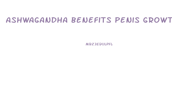 Ashwagandha Benefits Penis Growth
