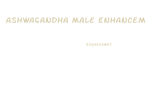 Ashwagandha Male Enhancement