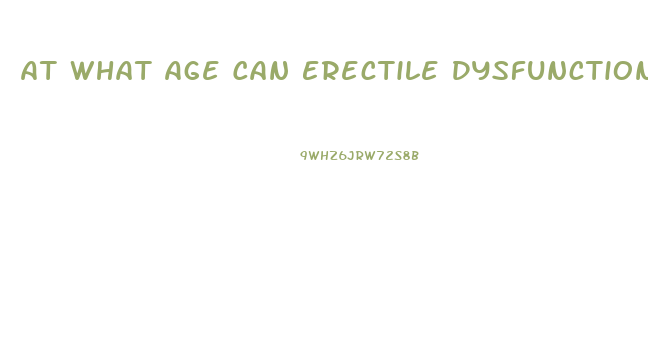 At What Age Can Erectile Dysfunction Start