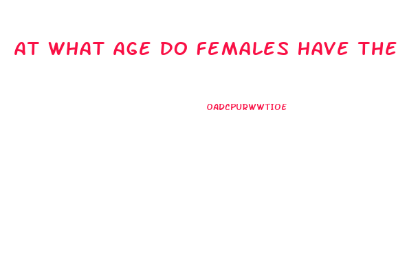 At What Age Do Females Have The Highest Sex Drive