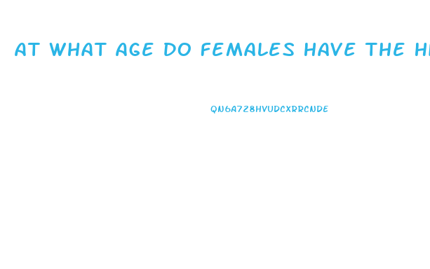 At What Age Do Females Have The Highest Sex Drive