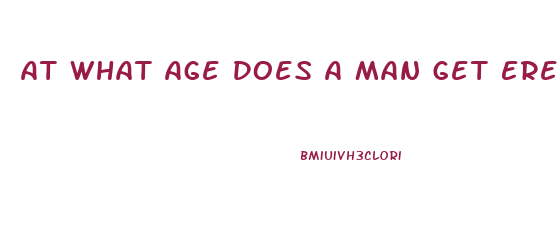 At What Age Does A Man Get Erectile Dysfunction