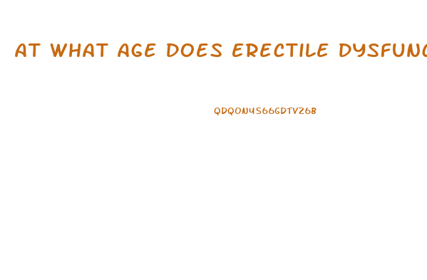 At What Age Does Erectile Dysfunction Happen