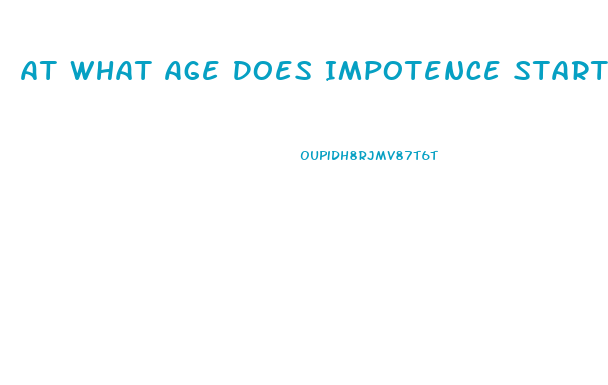 At What Age Does Impotence Start